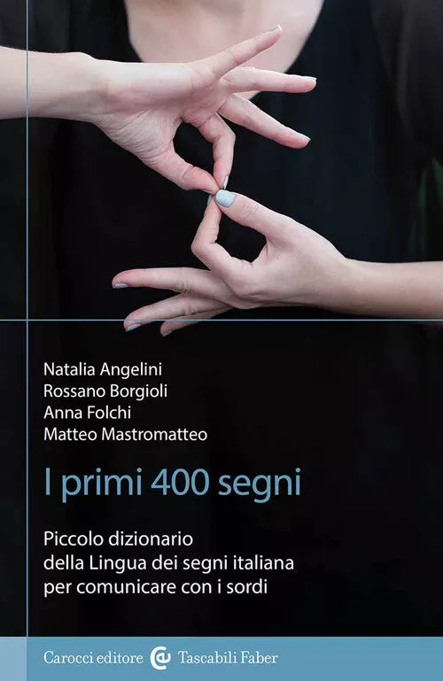 Primi 400 Segni Piccolo Dizionario Della Lingua Dei Segni Italiana Per Comunic