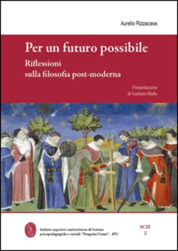 Per un futuro possibile. Riflessioni sulla filosofia post-moderna di Aurelio Riz