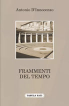 Frammenti del tempo di Antonio D’Innocenzo, 2009, Tabula Fati