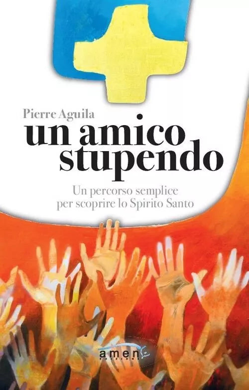 Un amico stupendo Un percorso semplice per scoprire lo Spirito Santo di Pierre
