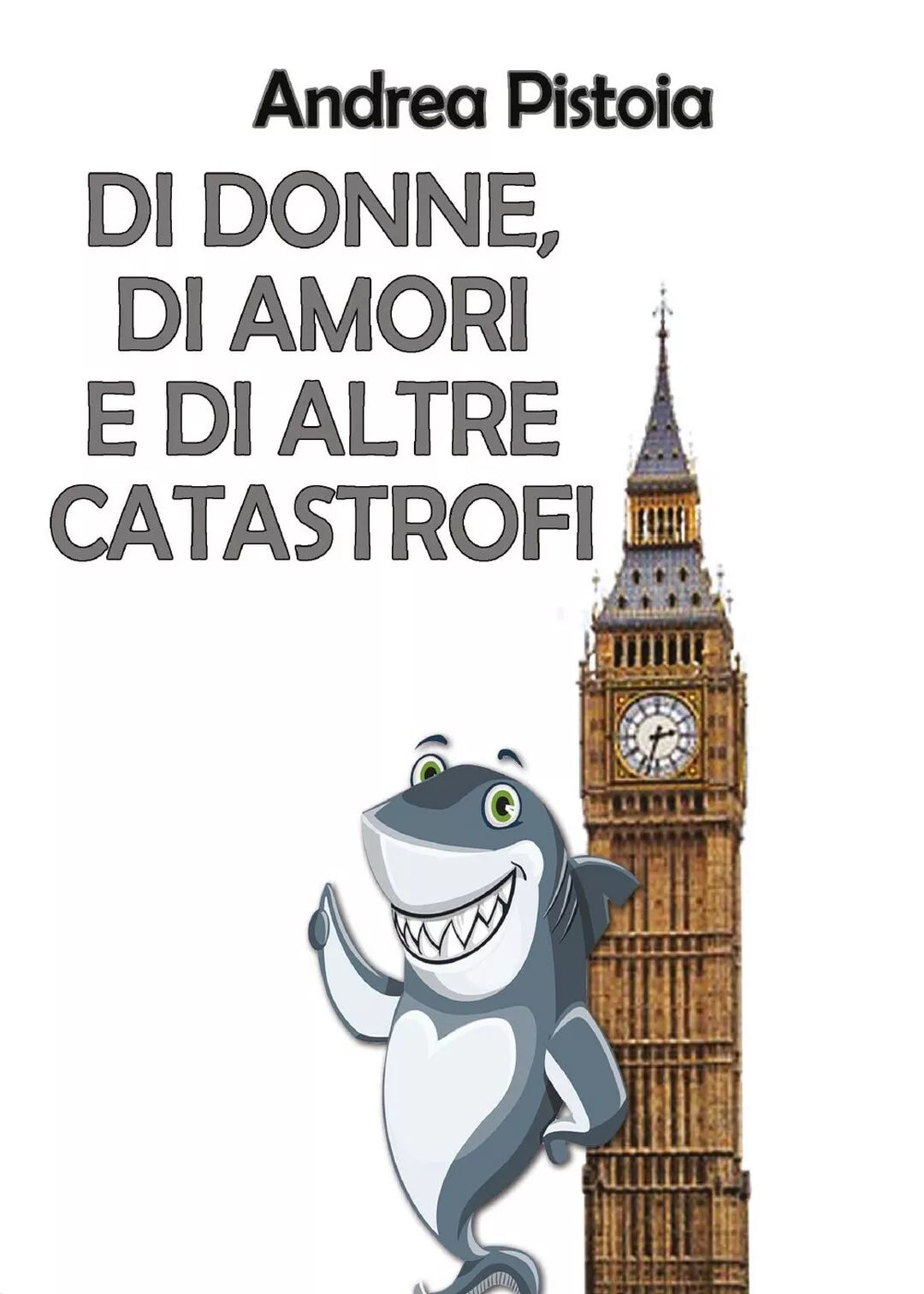 Di donne, di amori e di altre catastrofi di Andrea Pistoia, 2017, Youcanprint