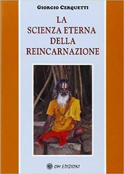 La scienza eterna della reincarnazione, di Giorgio Cerquetti Om Ed., 2019 - ER