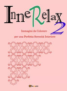 InneRelax 2 - Immagini da Colorare per una Perfetta Serenita Interiore di Rober