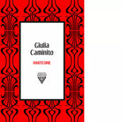 Amatissime di Giulia Caminito
