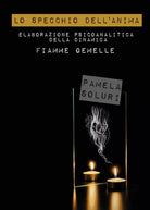 Lo Specchio dell’Anima.Elaborazione psicoanalitica della dinamica Fiamme Gemelle