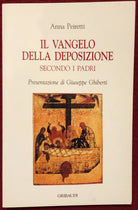 Il vangelo della deposizione secondo i Padri di Anna Peiretti