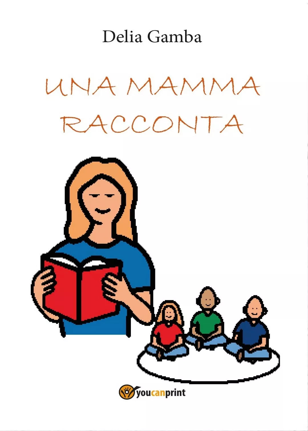 Una mamma racconta di Delia Gamba, 2016, Youcanprint