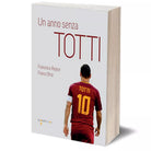 Un anno senza Totti di Francesco Repice, Franco Brizi, 2018, Iacobelli Ed.