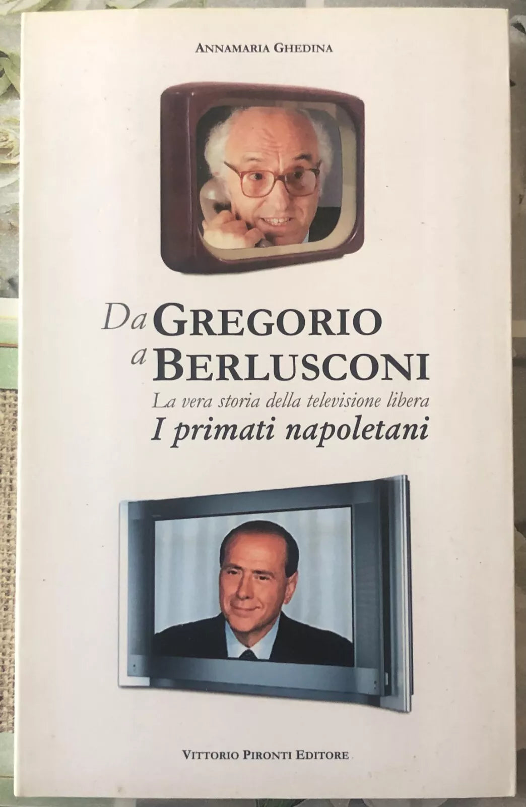 Da Gregorio a Berlusconi I primati napoletani di Annamaria Ghedina