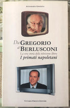 Da Gregorio a Berlusconi I primati napoletani di Annamaria Ghedina