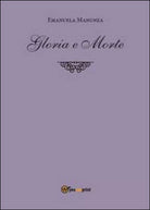 Gloria e morte di Emanuela Manunza, 2014, Youcanprint