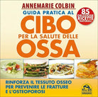 Guida pratica al cibo per la salute delle ossa. Rinforza il tessuto osseo per pr