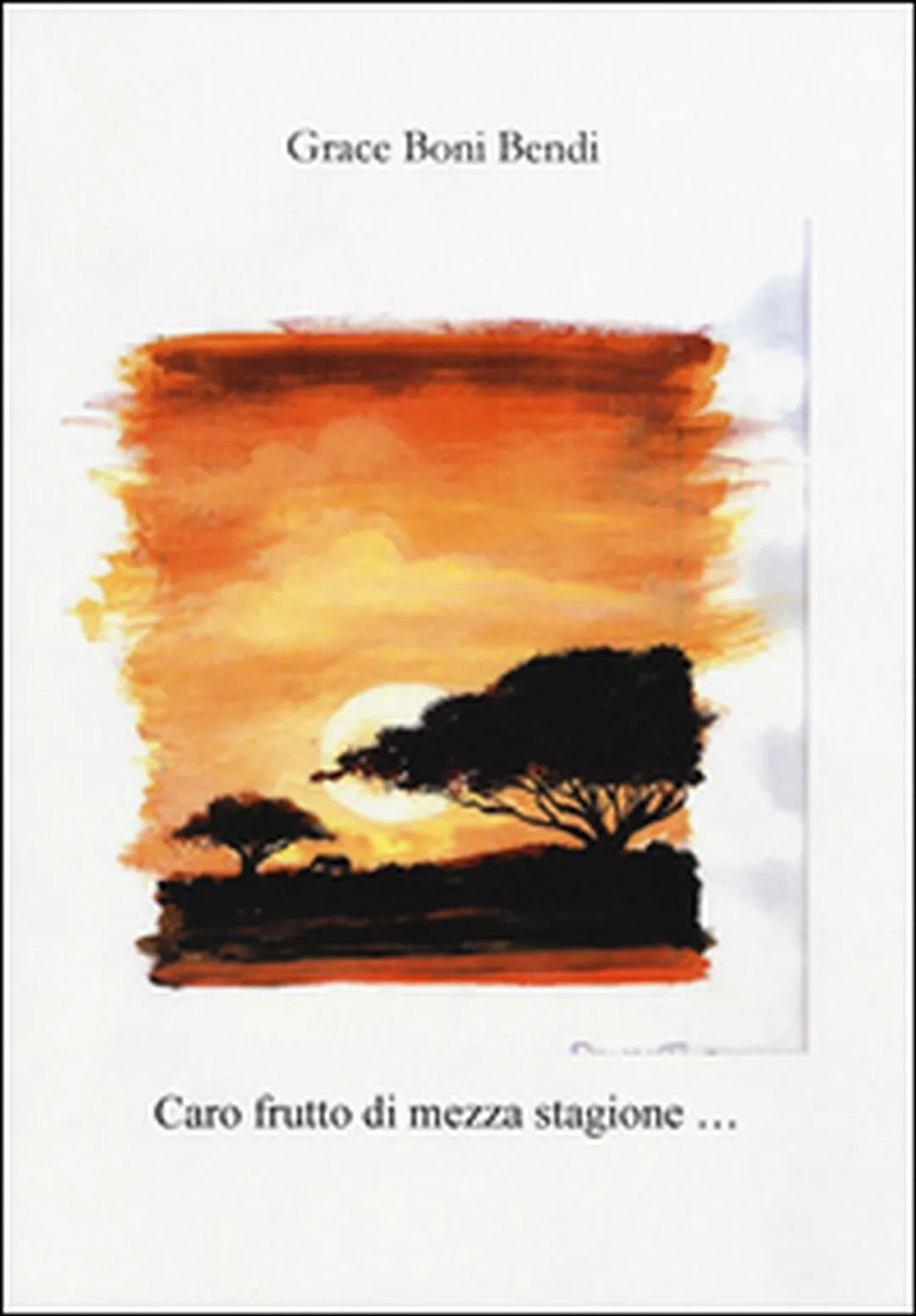 Caro frutto di mezza stagione di Grace Boni Bendi, 2014, Mgc Edizioni