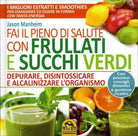Fai il pieno di salute con frullati e succhi verdi di Jason Manheim, 2015, Mac