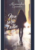 Non sar l alba di Alessandra Zenarola