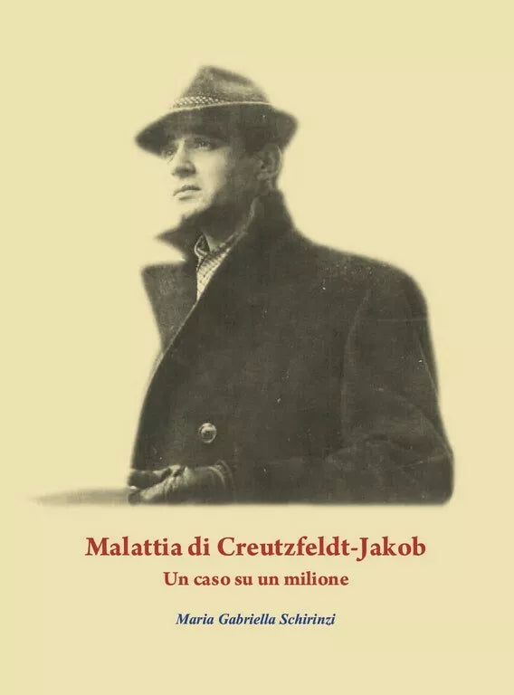 Malattia di Creutzfeldt-Jakob. Un caso su un milione di Maria Gabriella Schirin