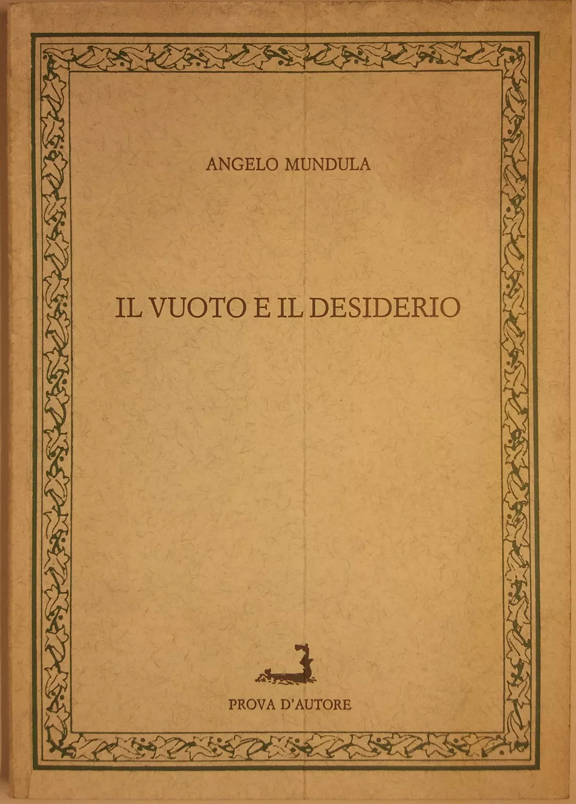 Il vuoto e il desiderio - Angelo Mundula - Prova d'autore - 1990 - G