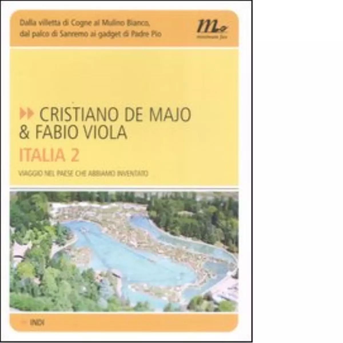 Italia 2 Viaggio nel paese che abbiamo inventato di Cristiano De Majo
