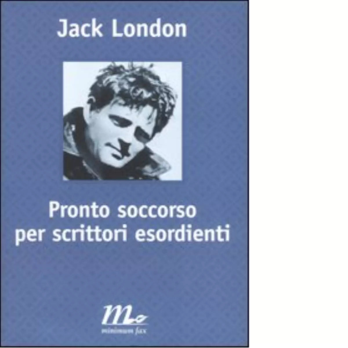 Pronto soccorso per scrittori esordienti di Jack London