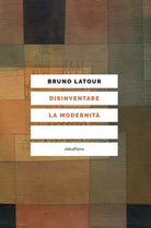 Disinventare la modernit Conversazioni con Fran ois Ewald di Bruno Latour