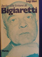 Invito alla lettura di Bigiaretti - Luigi Silori, 1977, Mursia - S