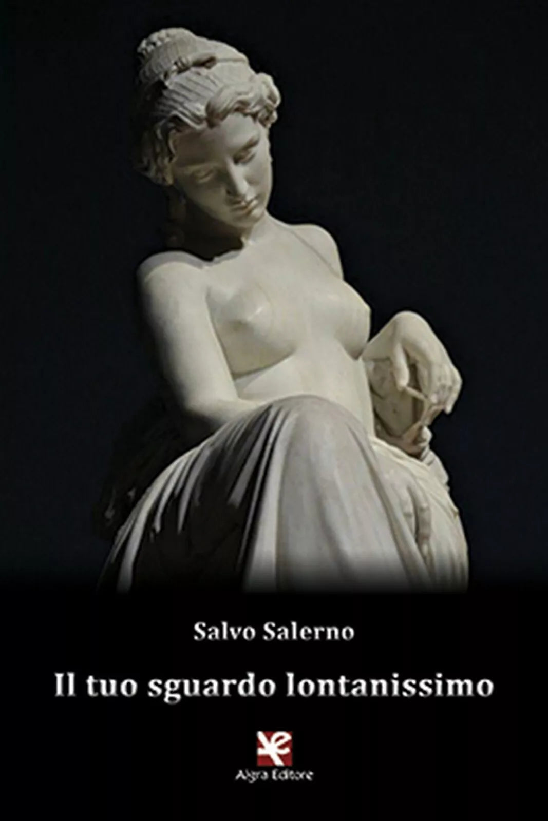 Il tuo sguardo lontanissimo di Salvo Salerno, Algra Editore