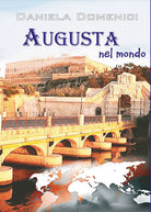 Augusta nel mondo di Daniela Domenici, 2016, Youcanprint