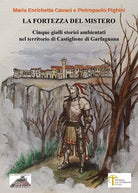 La Fortezza del Mistero di Pietropaolo Pighini - Maria Enrichetta Cavani, 2020