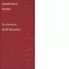 La ricerca dell identit di Gianfranco Bruno