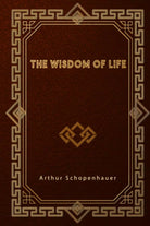 The Wisdom of Life di Arthur Schopenhauer