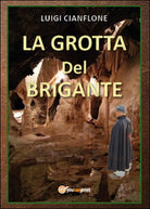 La grotta del brigante di Luigi Cianflone, 2015, Youcanprint