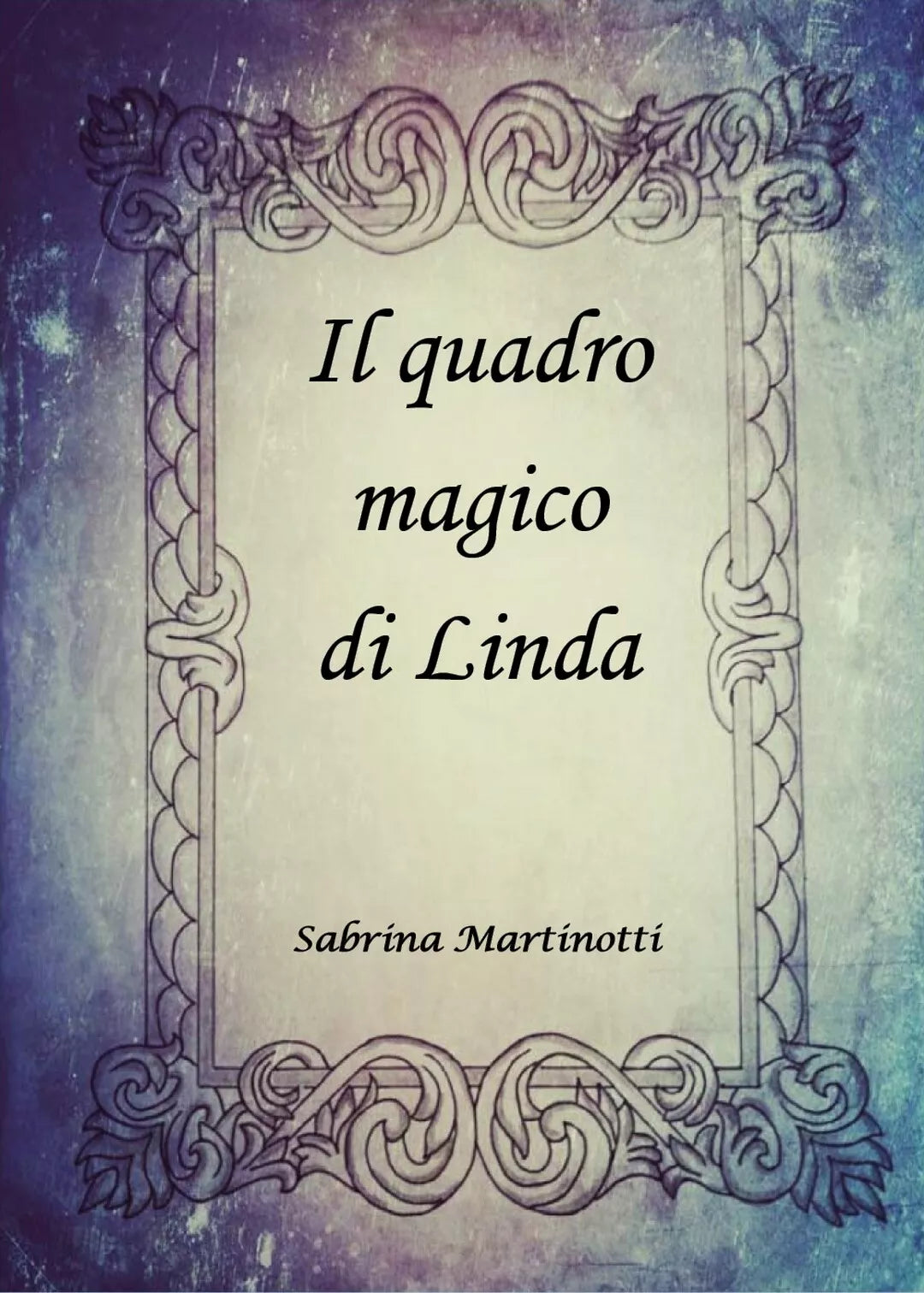Il quadro magico di Linda di Sabrina Martinotti, 2019, Youcanprint