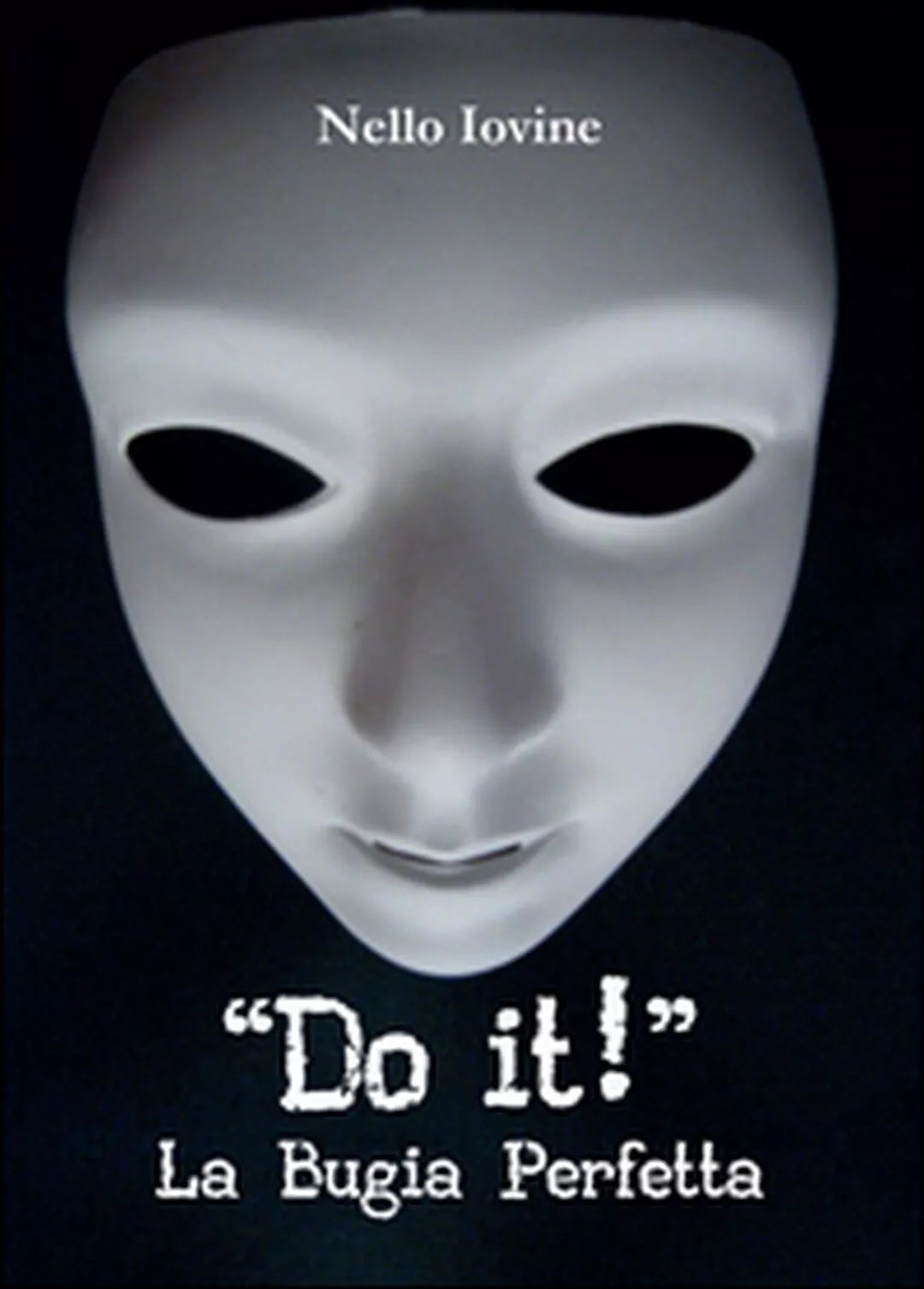 Do it! La bugia perfetta di Nello Iovine, 2015, Youcanprint