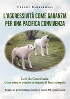 L’Aggressivita come garanzia per una pacifica convivenza. Saggio di psicobiologi