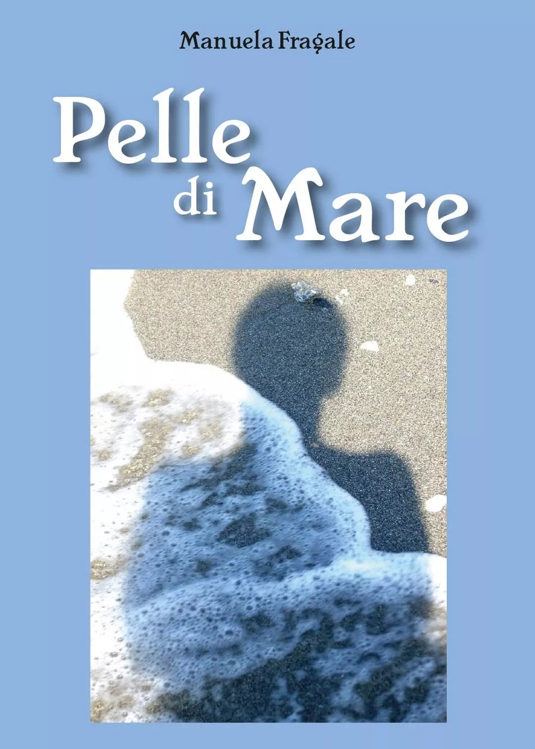 Pelle di mare di Manuela Fragale, 2016, Youcanprint