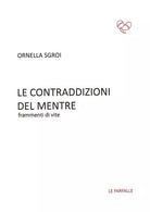 Le contraddizioni del mentre. Frammenti di vite di Ornella Sgroi, 2015, Edizio