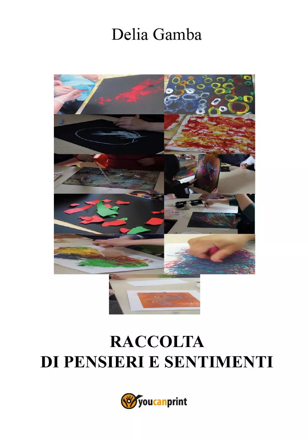 Raccolta di pensieri e sentimenti di Delia Gamba, 2017, Youcanprint