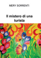 Il mistero di una turista di Mery Sorrenti, 2016, Youcanprint