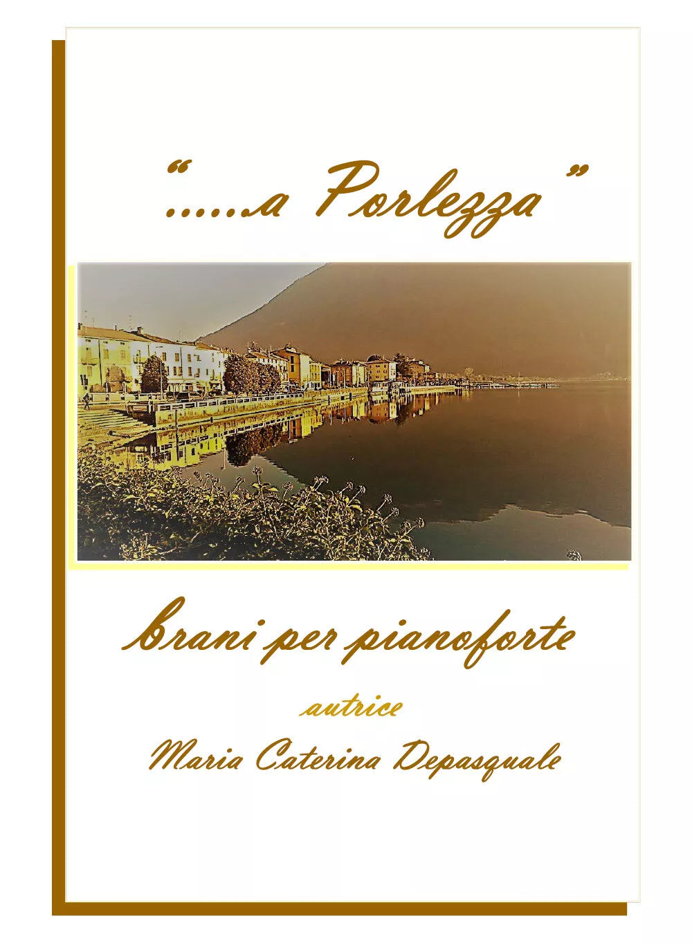 “......a Porlezza” - Brani per pianoforte di Maria Caterina Depasquale, 2019,