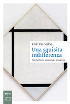 Una squisita indifferenza Perch l arte moderna moderna