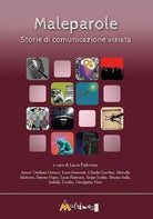 Maleparole Storie di comunicazione viziata di L Padovani