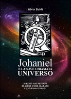 Johaniel e la nave chiamata universo di Silvia Baldi, 2016, Youcanprint