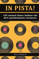 In pista 120 canzoni dance disco italiane che devi assolutamente conoscere di