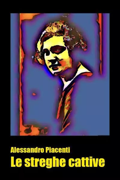 Le streghe cattive di Alessandro Piacenti