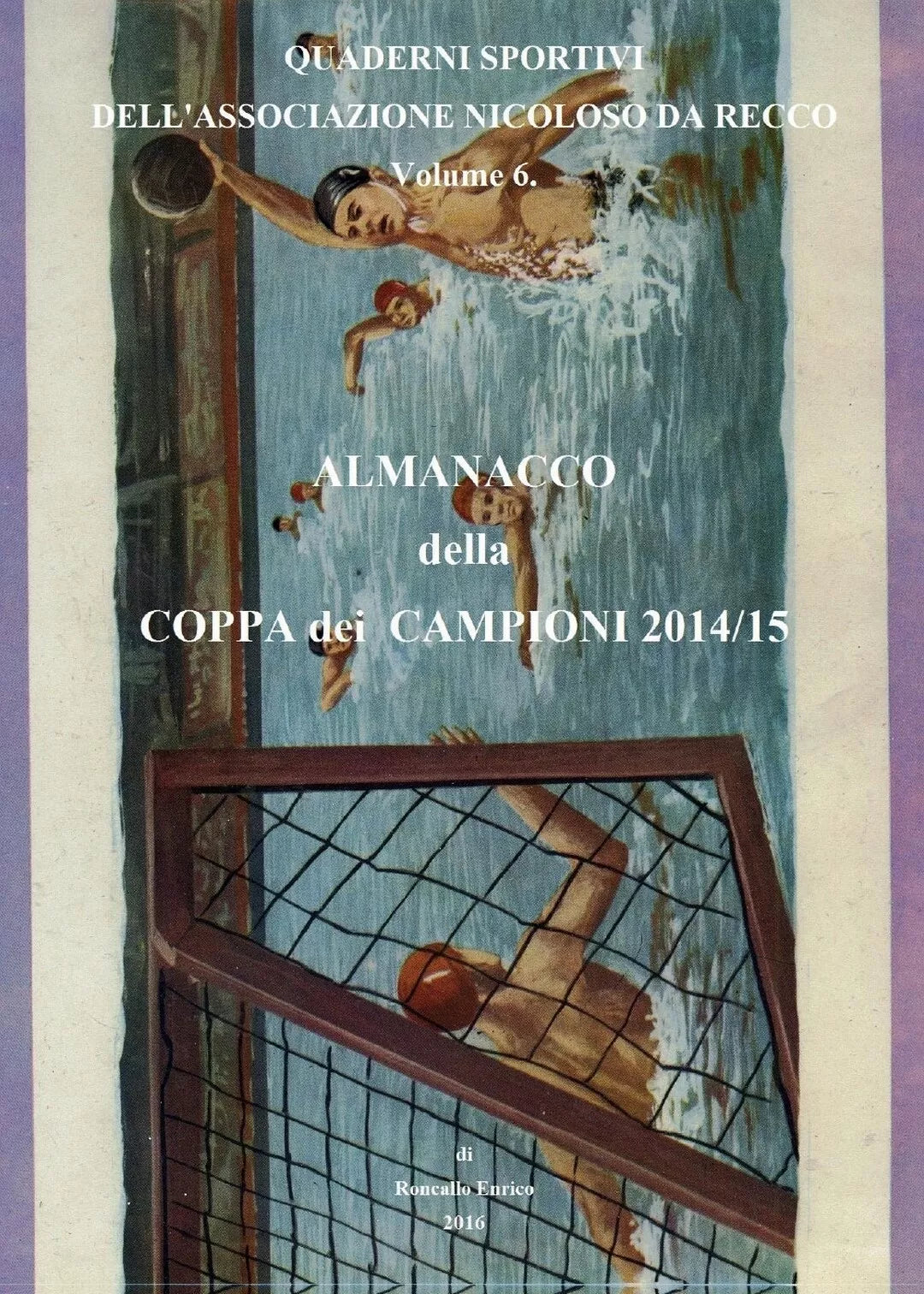 Almanacco della Coppa dei Campioni 2014 15, Enrico Roncallo, 2016, Youcanprint