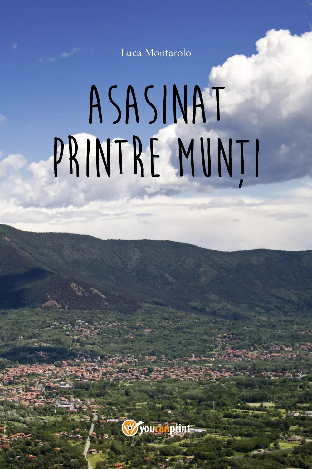 Asasinat printre munti di Luca Montarolo, 2018, Youcanprint