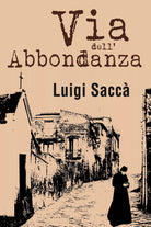 Via dell’abbondanza di Luigi Sacca, 2021, Youcanprint