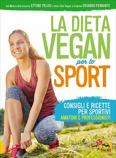 La dieta vegan per lo sport di Ettore Pelosi, Eduardo Ferrante, 2017, Macro Ed