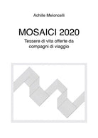 Mosaici 2020 di Achille Meloncelli, 2020, Youcanprint
