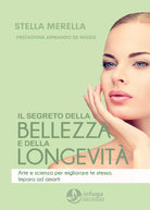 Il segreto della bellezza e della longevita di Stella Merella, 2021, Infuga Ed